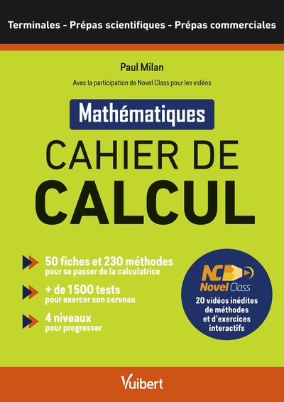 Cahier de calcul – Terminales, Prépas scientifiques et commerciales – Avec la plateforme de contenu pédagogique NovelClass - 4 niveaux pour maîtriser toutes les méthodes de calcul indispensables pour vos études - 20 vidéos interactives