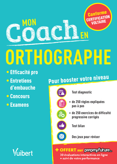 Mon coach en Orthographe - Conforme à la Certification Voltaire - Efficacité pro, Entretiens d'embauche, Concours, examens - 2019-2020