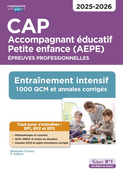 CAP Accompagnant éducatif Petite enfance - Épreuves professionnelles - EP1, EP2 et EP3 - Entraînement intensif : 1000 QCM et annales - Session 2025