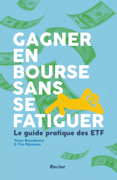 Gagner en bourse sans se fatiguer - Le guide pratique des ETF