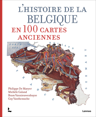 L'histoire de la Belgique en 100 cartes anciennes