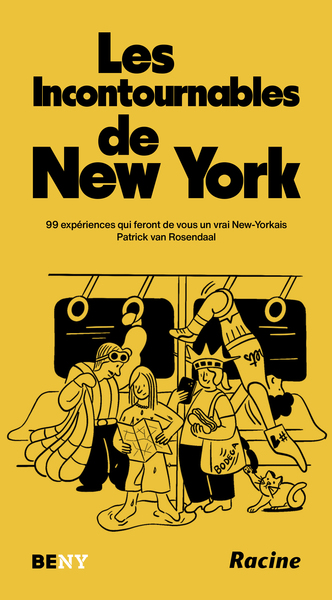 Les Incontournables de New York - 99 expériences qui feront de vous un vrai New-Yorkais