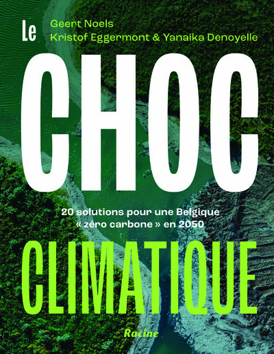 Le choc climatique - 20 solutions pour une Belgique « zéro carbone » en 2050