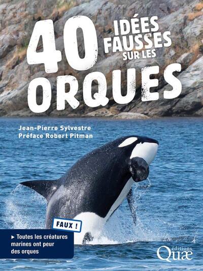 40 idées fausses sur les orques