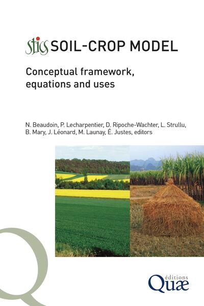 Stics Soil Crop Model - Conceptual Framework, Equations and Uses