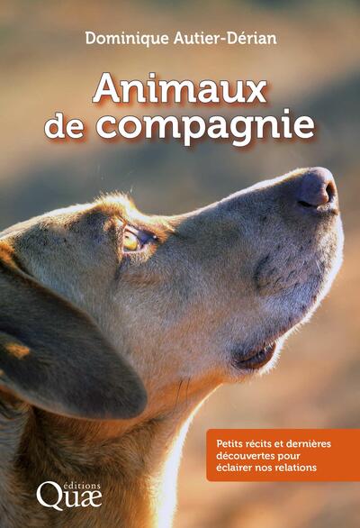 Les animaux de compagnie - Petits récits et dernières découvertes pour éclairer nos relations