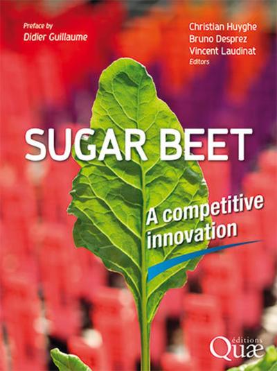 Sugar beet - A competitive innovation. Preface by Didier Guillaume