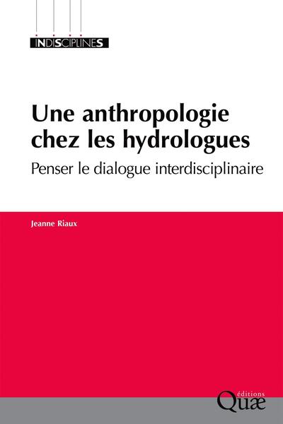 Une anthropologie chez les hydrologues - Penser le dialogue interdisciplinaire