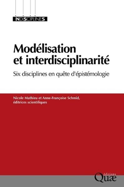 Modélisation et interdisciplinarité - Six disciplines en quête d'épistémologie.
