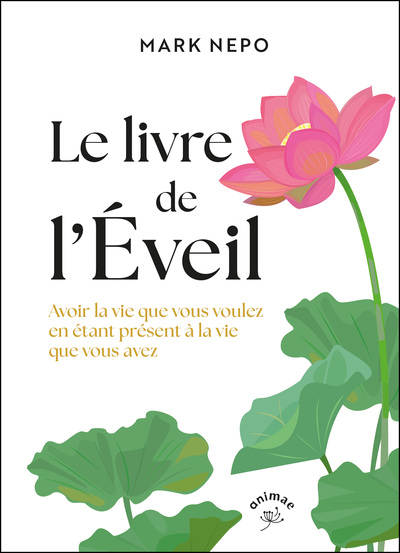 Le livre de l'Éveil - Avoir la vie que vous voulez en étant présent à la vie que vous avez