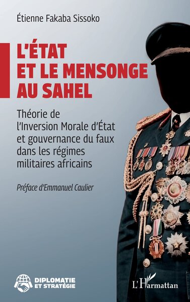 L’État et le mensonge au Sahel - Théorie de l’Inversion Morale d’État et gouvernance du faux dans les régimes militaires africains