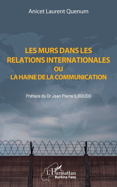 Les murs dans les relations internationales ou la haine de la communication