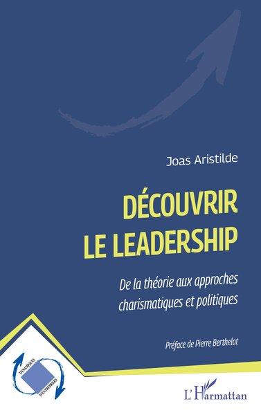 Découvrir le leadership - De la théorie aux approches charismatiques et politiques