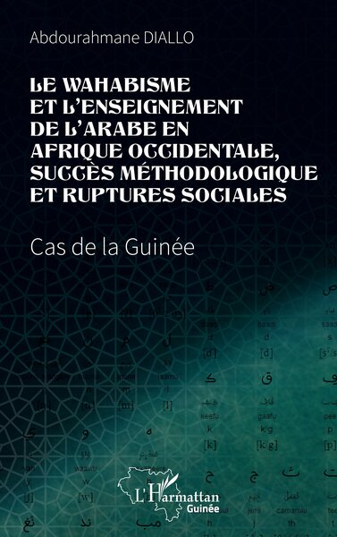Le wahabisme et l’enseignement de l’arabe en Afrique occidentale, succès méthodologique et ruptures sociales - Cas de la Guinée