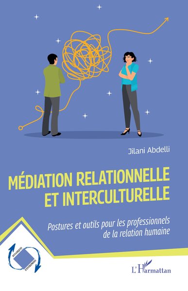 Médiation relationnelle et interculturelle - Postures et outils pour les professionnels de la relation humaine