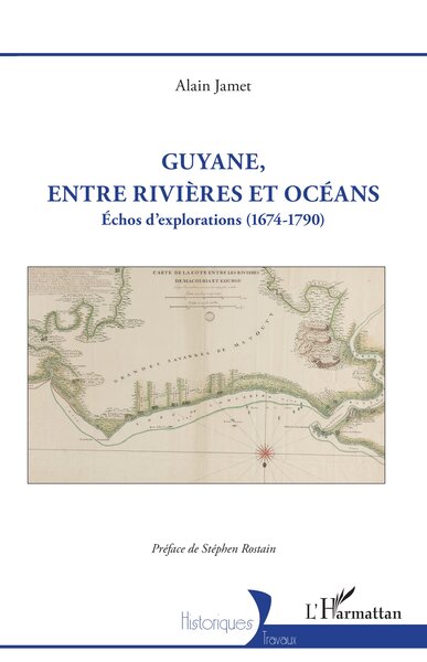 Guyane, entre rivières et océans - Échos d’explorations (1674-1790)