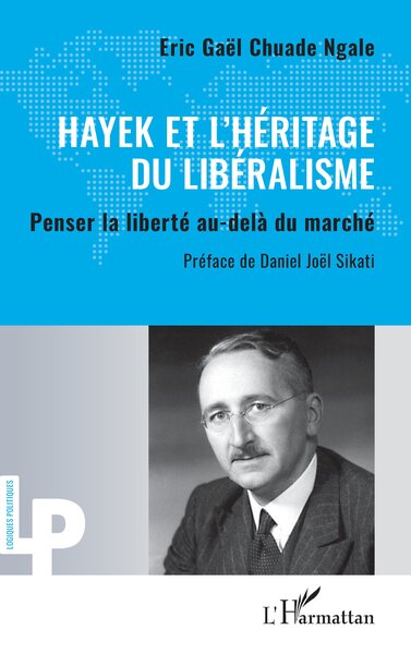 Hayek et l'héritage du libéralisme - Penser la liberté au-delà du marché