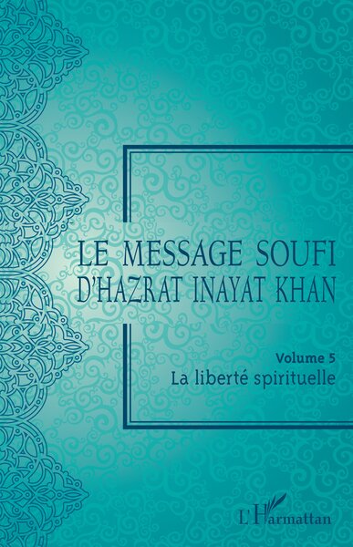 Le message soufi d'Hazrat Inayat Khan - La liberté spirituelle