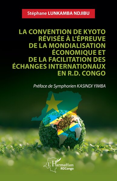 La convention de Kyoto révisée à l’épreuve de la mondialisation économique et de la facilitation des échanges internationaux en R.D. Congo