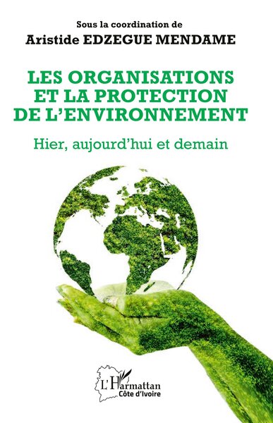 Les organisations et la protection de l’environnement - Hier, aujourd’hui et demain