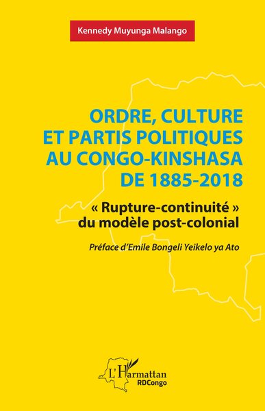 Ordre, culture et partis politiques au Congo-Kinshasa de 1885-2018 - « Rupture-continuité » du modèle post-colonial