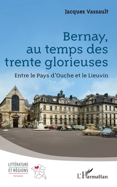 Bernay, au temps des trente glorieuses - Entre le Pays d’Ouche et le Lieuvin