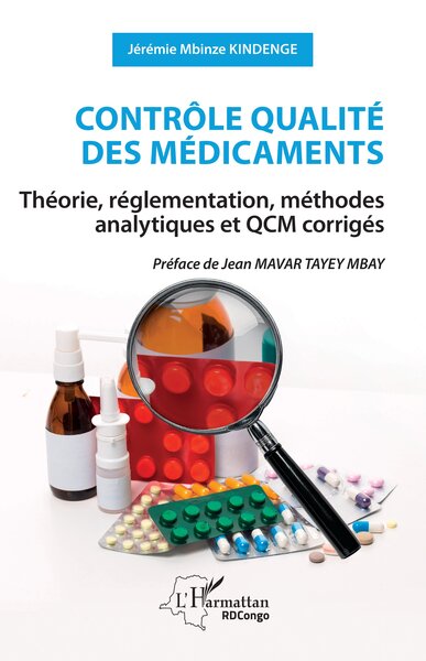 Contrôle qualité des médicaments - Théorie, réglementation, méthodes analytiques et QCM corrigés