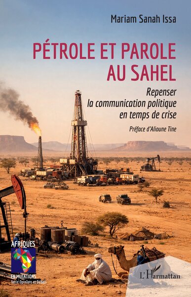Pétrole et parole au Sahel - Repenser la communication politique en temps de crise
