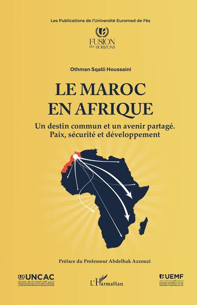 Le Maroc en Afrique - Un destin commun et un avenir partagé. Paix, sécurité et développement