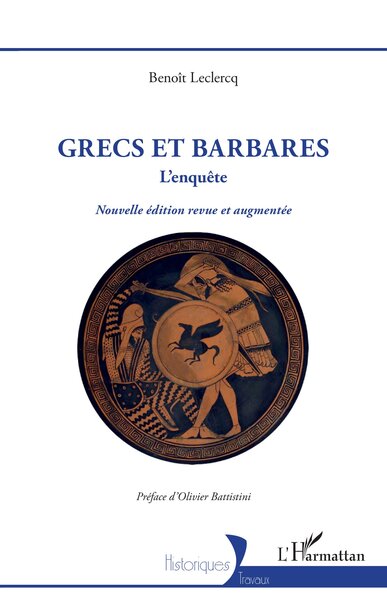 Grecs et barbares - L'enquête Nouvelle édition revue et augmentée