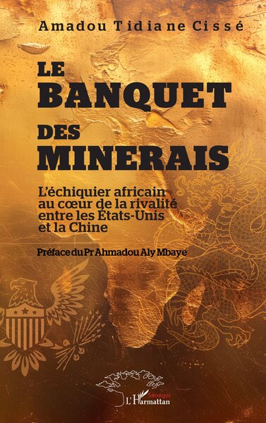 Le banquet des minerais - L’échiquier africain au cœur de la rivalité entre les États-Unis et la Chine