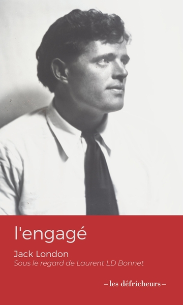 l'engagé - Jack LOndon sous le regard de Laurent LD Bonnet