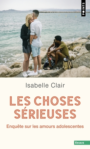 Choses sérieuses (Les) - Enquête sur les amours adolescentes