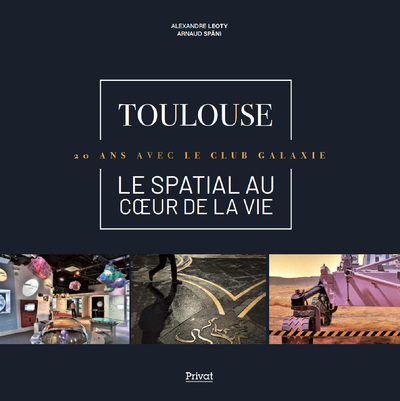 Toulouse - Le spatial au coeur de la vie - 20 ans avec le Club Galaxie