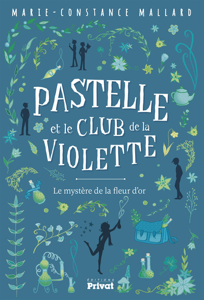 PASTELLE ET LE CLUB DE LA VIOLETTE - Le mystère de la fleur d'or