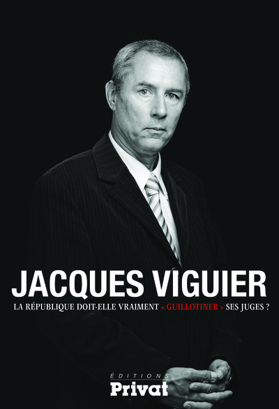 REPUBLIQUE DOIT-ELLE VRAIMENT GUILLOTINER SES JUGES (LA)