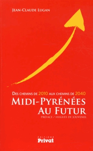 Midi-Pyrénées au futur - Des chemins de 2010 aux chemins de 2040