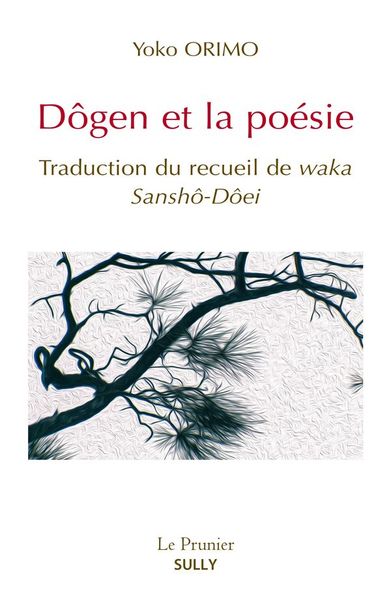 Dôgen et la poésie - Traduction du recueil de waka : Sansho-Dôei