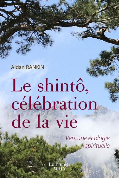 Le shintô, célébration de la vie - Vers une écologie spirituelle