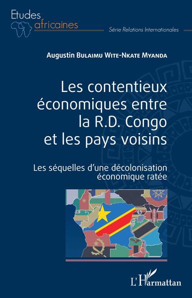 Les contentieux économiques entre la R.D. Congo et les pays voisins - Les séquelles d'une décolonisation économique ratée
