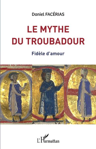 Le mythe du troubadour - Fidèle d'amour