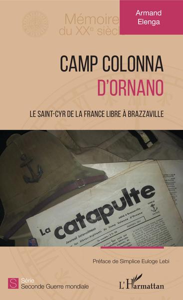 Camp Colonna d'Ornano - Le Saint-Cyr de la France libre à Brazzaville