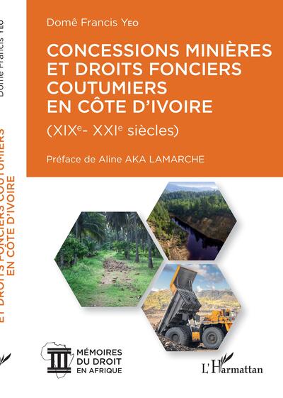 Concessions minières et droits fonciers coutumiers en Côte d'Ivoire - XIX-XXI siècles