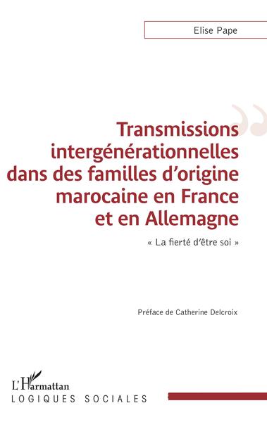 Transmissions intergénérationnelles dans des familles d'origine marocaine en France et en Allemagne - "La fierté d'être soi"