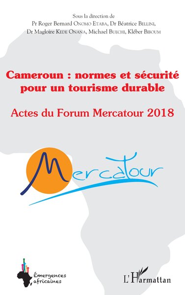 Cameroun : normes et sécurité pour un tourisme durable - Actes du Forum Mercatour 2018