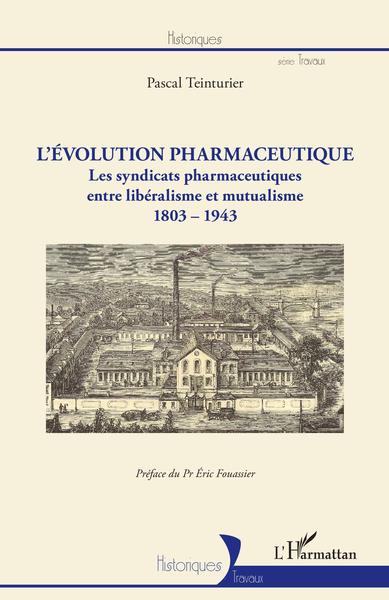 L'évolution pharmaceutique - Les syndicats pharmaceutiques entre libéralisme et mutualisme - 1803-1943