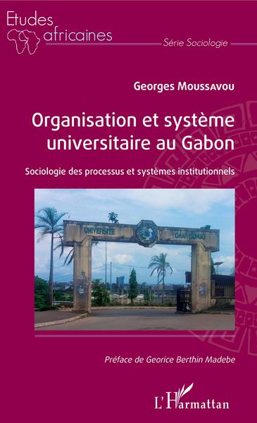 Organisation et système universitaire au Gabon - Sociologie des processus et systèmes institutionnels
