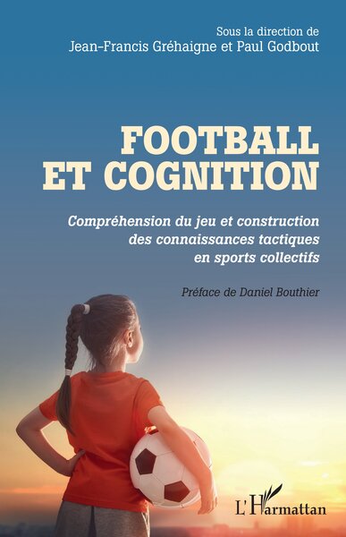 Football et cognition - Compréhension du jeu et construction des connaissances tactiques en sports collectifs