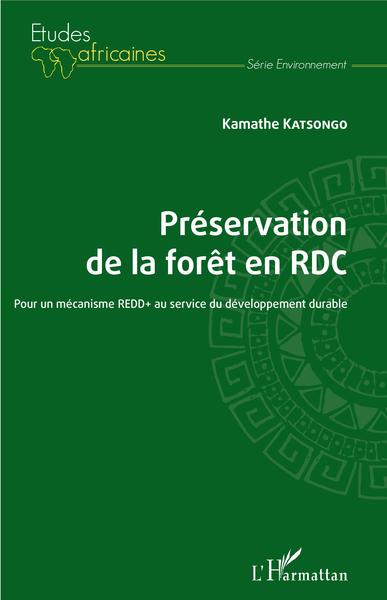 Préservation de la forêt en RDC - Pour un mécanisme REDD+ au service du développement durable