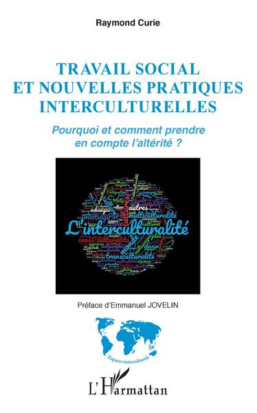 Travail social et nouvelles pratiques interculturelles - Pourquoi et comment prendre en compte l'altérité ?